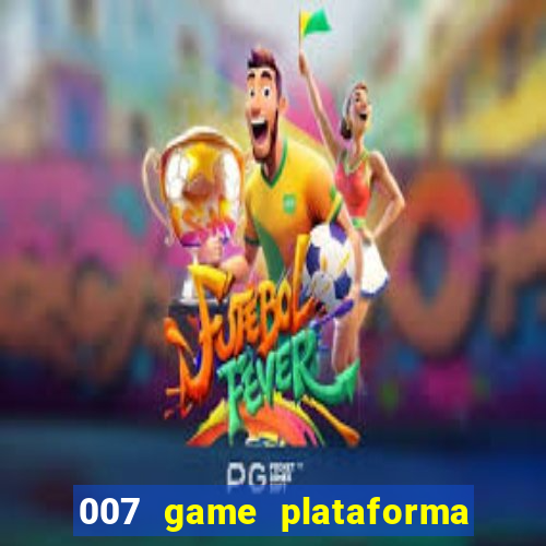 007 game plataforma de jogos